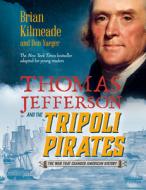 Thomas Jefferson and the Tripoli Pirates (Young Readers Adaptation) di Brian Kilmeade, Don Yaeger edito da VIKING BOOKS FOR YOUNG READERS