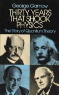 Thirty Years that Shook Physics di George Gamow edito da Dover Publications Inc.