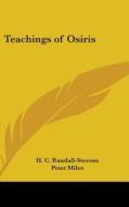 Teachings of Osiris di H. C. Randall-Stevens edito da Kessinger Publishing