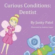 Curious Conditions: Dentist di Janky Patel edito da Janky Patel