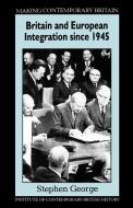 Britain and European Integration Since 1945 di Stephen George edito da Blackwell Publishers