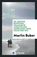 Die Jüdische Bewegung: Gesammelte Aufsätze Und Ansprachen di Martin Buber edito da LIGHTNING SOURCE INC