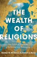 Wealth of Religions di Robert J Barro, Rachel M. McCleary edito da Princeton Univers. Press