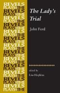 The Ladys Trial: By John Ford di Lisa Hopkins edito da MANCHESTER UNIV PR