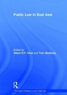 Public Law in East Asia di Tom Ginsburg edito da Taylor & Francis Ltd
