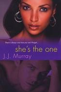 She\'s The One di J.J. Murray edito da Kensington Publishing