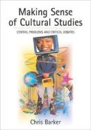 Making Sense of Cultural Studies di Chris Barker edito da SAGE Publications Ltd