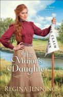The Major's Daughter di Regina Jennings edito da BETHANY HOUSE PUBL