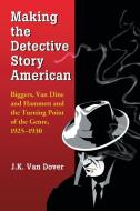 Making the Detective Story American di J. K. Van Dover edito da McFarland