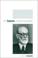 The Future of Psychoanalysis di Richard D. Chessick edito da STATE UNIV OF NEW YORK PR