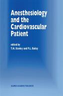 Anesthesiology and the Cardiovascular Patient di T. H. Stanley, Theodore H. Stanley, Postgraduate Course in Anesthesiology edito da Springer