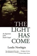 The Light Has Come di Lesslie Newbigin edito da Wm. B. Eerdmans Publishing Company