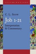 Seow, C: Commentary on Job 1-21 di C.L. (Henry Snyder Gehman Professor of Old Testament Language and Literature Seow edito da William B Eerdmans Publishing Co