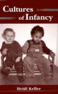 Cultures of Infancy di Heidi Keller edito da Psychology Press
