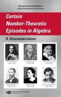 Certain Number-theoretic Episodes In Algebra di R. Sivaramakrishnan edito da Taylor & Francis Inc