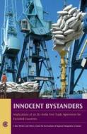 Innocent Bystanders: Implications of an EU-India Free Trade Agreement for Excluded Countries di L. Alan Winters edito da Commonwealth Secretariat