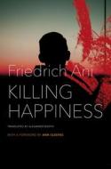 Killing Happiness di Friedrich Ani edito da Seagull Books London Ltd