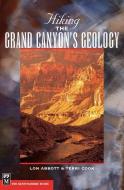 Hiking the Grand Canyon's Geology di Terri Cook, Lon Abbott edito da MOUNTAINEERS BOOKS