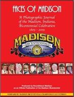Faces of Madison: A Photographic Journal of the Madison, Indiana Bicentennial Celebration 1809 - 2009 edito da Blue River Press