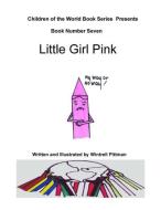 Little Girl Pink di Wintrell Pittman edito da W.R.P.'S Publications