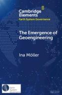 The Emergence Of Geoengineering di Ina Moeller edito da Cambridge University Press