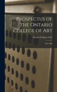 Prospectus of the Ontario College of Art: 1947-1948 edito da LIGHTNING SOURCE INC