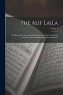 The Alif Laila: Or, Book of the Thousand Nights and One Night, Commonly Known As 'the Arabian Nights' Entertainments'; Volume 2 di Anonymous edito da LEGARE STREET PR