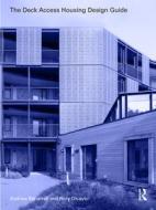 The Deck Access Housing Design Guide di Andrew Beharrell, Rory Olcayto edito da Taylor & Francis Ltd