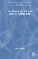 Introducing The Clinical Work Of Wilfred Bion di Joseph Aguayo edito da Taylor & Francis Ltd