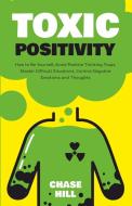 Toxic Positivity di Chase Hill edito da Indy Pub