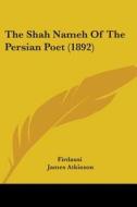 The Shah Nameh of the Persian Poet (1892) di Firdausi edito da Kessinger Publishing