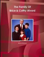 The Family Of Brice and Cathy Alvord di Brice Alvord edito da Lulu.com