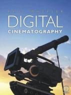 Digital Cinematography di Paul Wheeler edito da Taylor & Francis Ltd