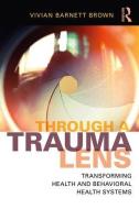 Through a Trauma Lens di Vivian Barnett Brown edito da Taylor & Francis Ltd