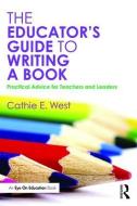 The Educator's Guide to Writing a Book di Cathie E. (Granite Falls School District West edito da Taylor & Francis Ltd