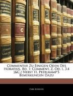 Commentar Zu Einigen Oden Des Horatius. Bd. 1: Comment. Z. Od. I, 3.4 [&C.] Nebst H. Peerlkamp'S Bemerkungen Dazu, Erste di Carl Schiller edito da Nabu Press