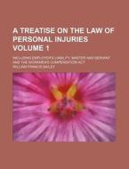 A Treatise On The Law Of Personal Injuri di William Francis Bailey edito da Rarebooksclub.com