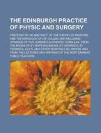 The Edinburgh Practice of Physic and Surgery; Preceded by an Abstract of the Theory of Medicine, and the Nosology of Dr. Cullen: And Including Upwards di Anonymous edito da Rarebooksclub.com