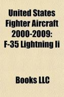 United States Fighter Aircraft 2000-2009 di Books Llc edito da Books LLC, Wiki Series