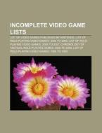 Incomplete Video Game Lists: Chronology di Books Llc edito da Books LLC, Wiki Series