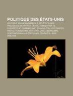 Politique Des Tats-unis: Politique Envi di Livres Groupe edito da Books LLC, Wiki Series