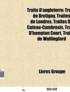 Trait D'angleterre: Trait De Br Tigny, di Livres Groupe edito da Books LLC, Wiki Series