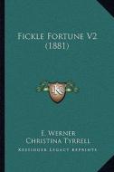 Fickle Fortune V2 (1881) di E. Werner edito da Kessinger Publishing