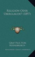 Religion Oder Berglaude? (1897) di Graf Paul Von Hoensbroech edito da Kessinger Publishing