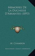 Memoires de La Duchesse D'Abrantes (1893) di M. Chambon edito da Kessinger Publishing