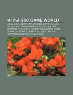 Igry Gsc Game World: S.t.a.l.k.e.r. Ser di Istochnik Wikipedia edito da Books LLC, Wiki Series
