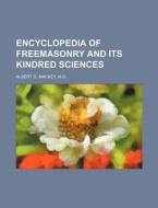 Encyclopedia of Freemasonry and Its Kindred Sciences di M. D. Albert G. Mackey edito da Rarebooksclub.com