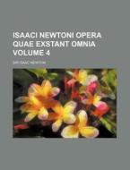 Isaaci Newtoni Opera Quae Exstant Omnia Volume 4 di Isaac Newton edito da Rarebooksclub.com