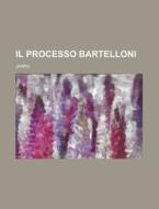 Il Processo Bartelloni di Jarro edito da Rarebooksclub.com