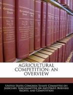 Agricultural Competition: An Overview edito da Bibliogov